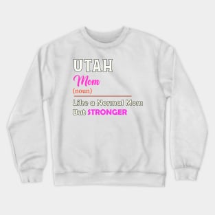 Utah Stronger Mom Crewneck Sweatshirt